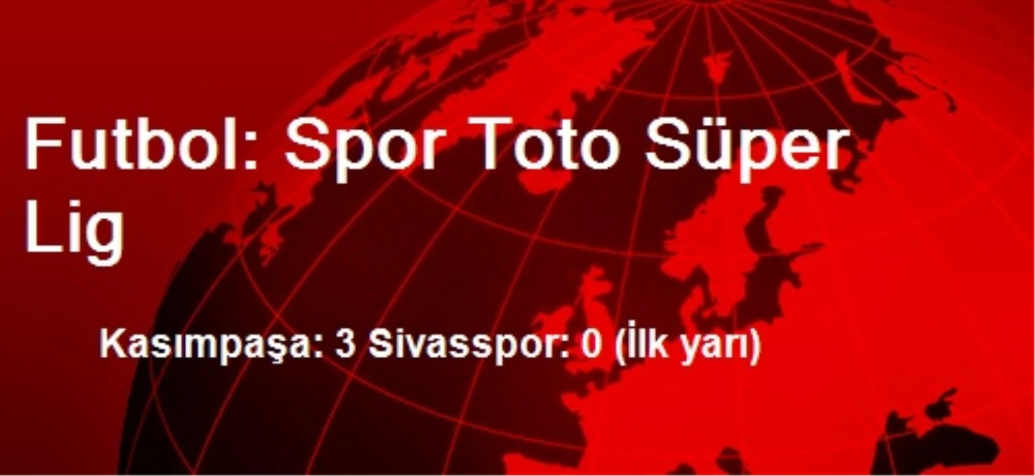 Futbol: Spor Toto Süper Lig