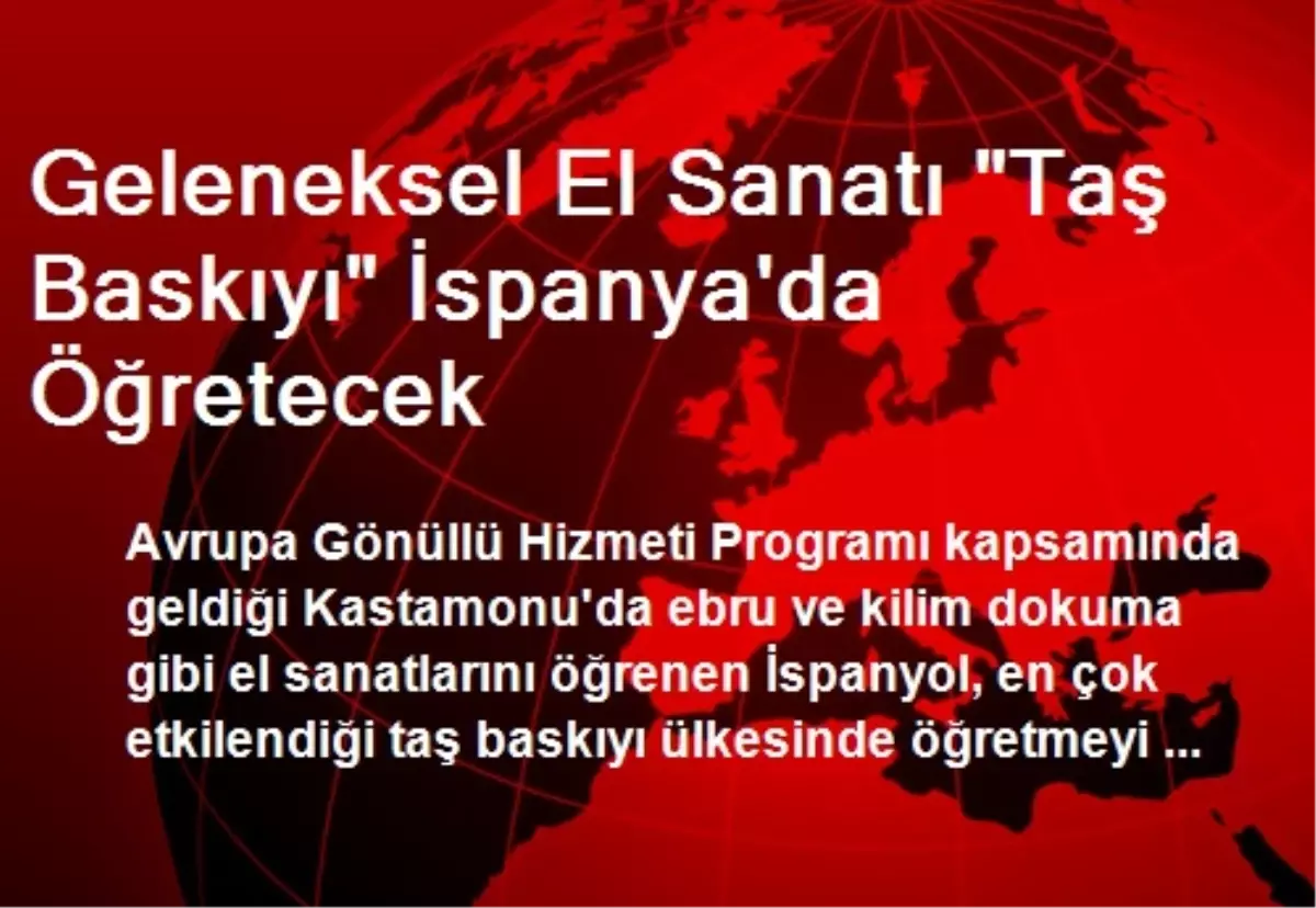 Geleneksel El Sanatı "Taş Baskıyı" İspanya\'da Öğretecek