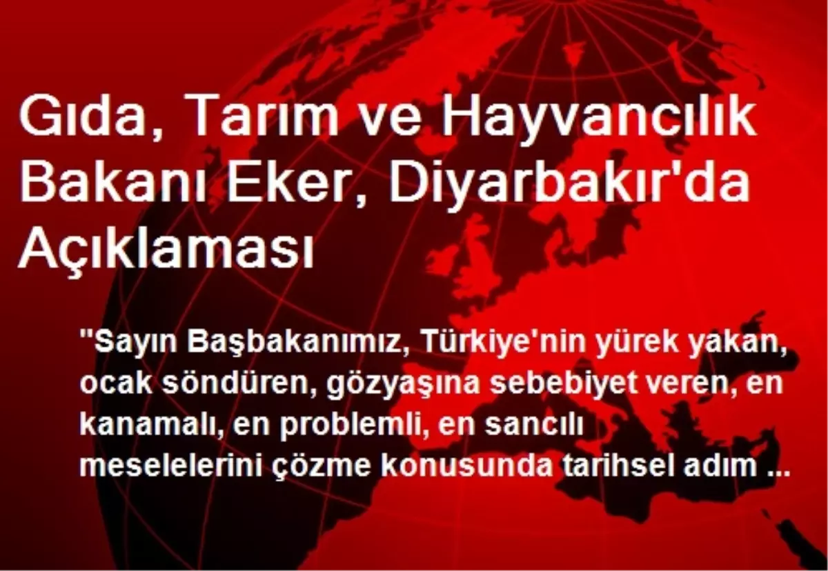 Gıda, Tarım ve Hayvancılık Bakanı Eker, Diyarbakır\'da Açıklaması