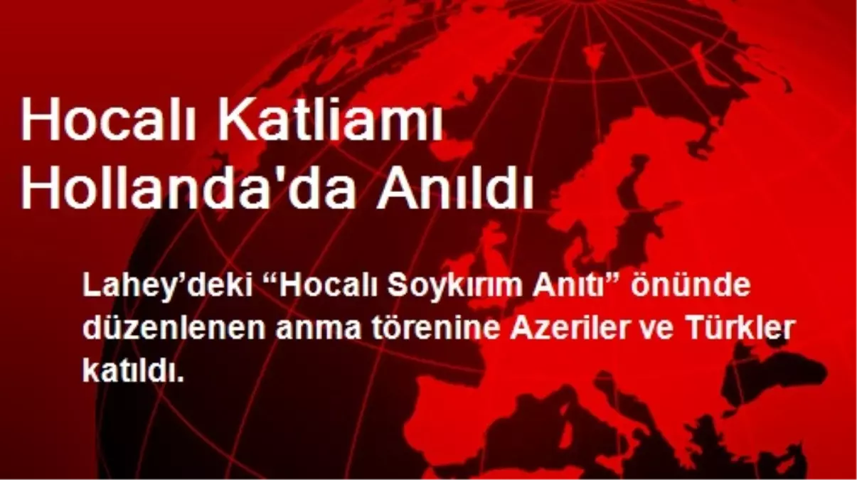 Hocalı Katliamı Hollanda\'da Anıldı