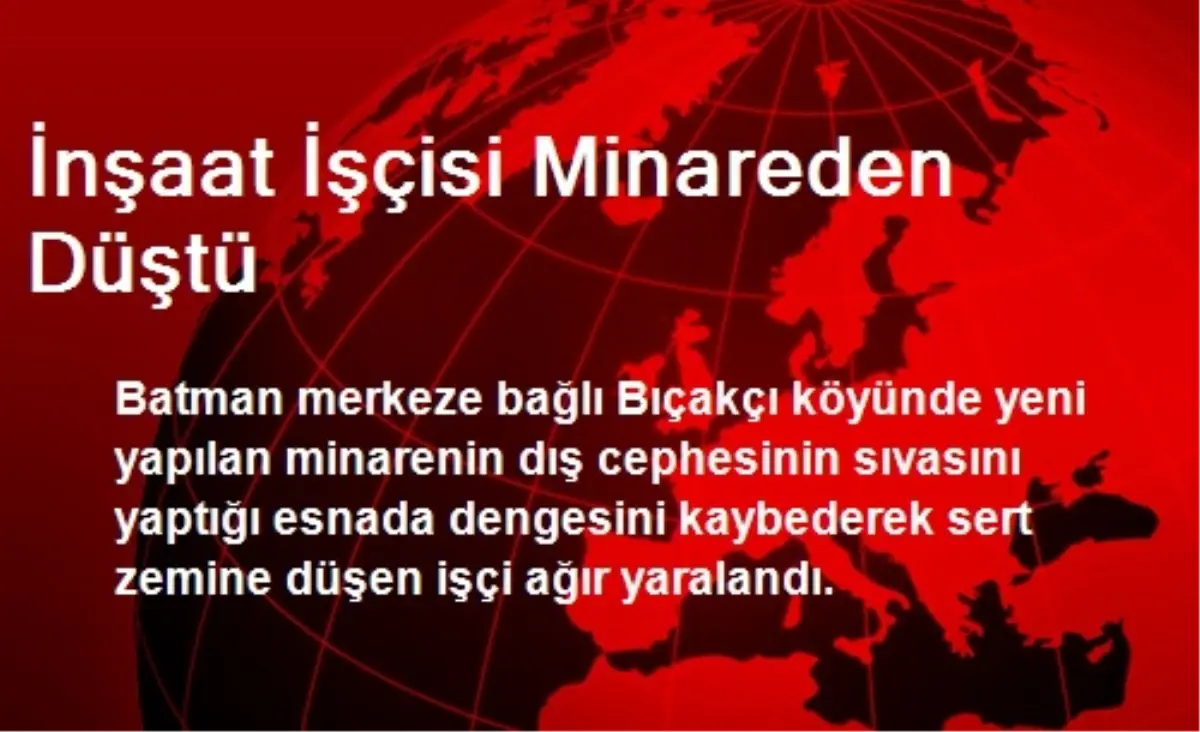 İnşaat İşçisi Minareden Düştü