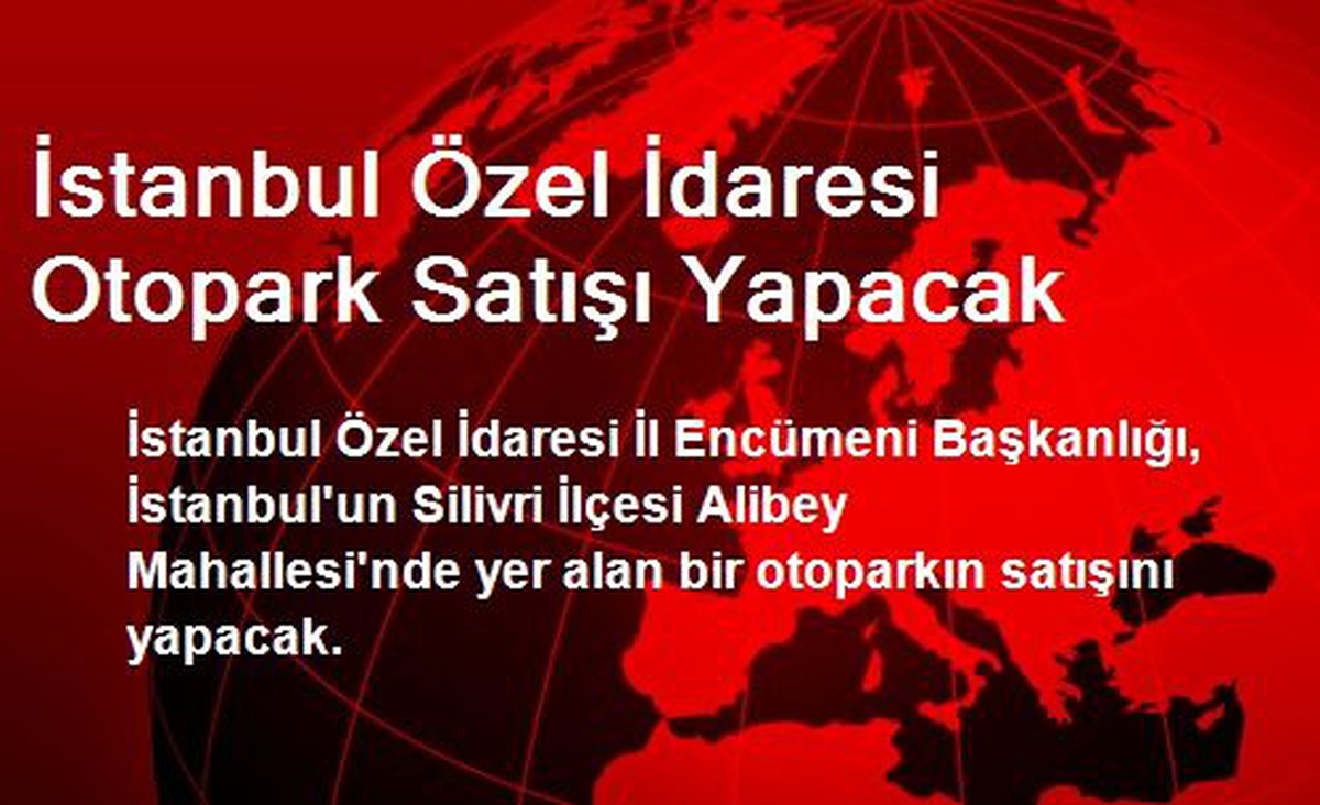 İstanbul Özel İdaresi Otopark Satışı Yapacak