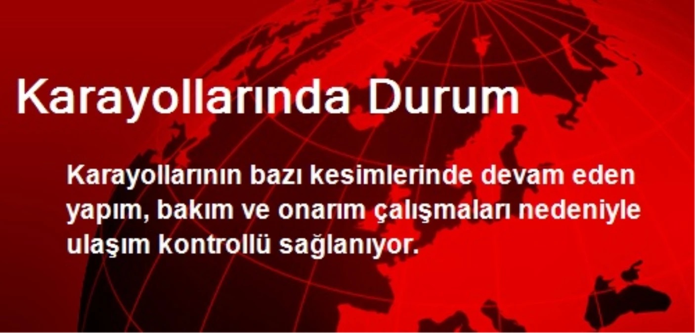 Karayollarında Durum