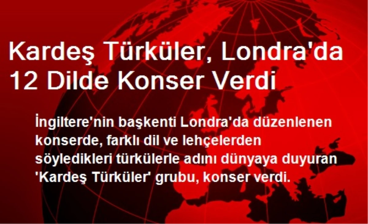 Kardeş Türküler, Londra\'da 12 Dilde Konser Verdi