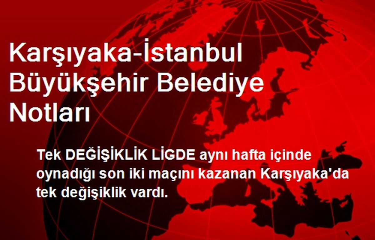 Karşıyaka-İstanbul Büyükşehir Belediye Notları