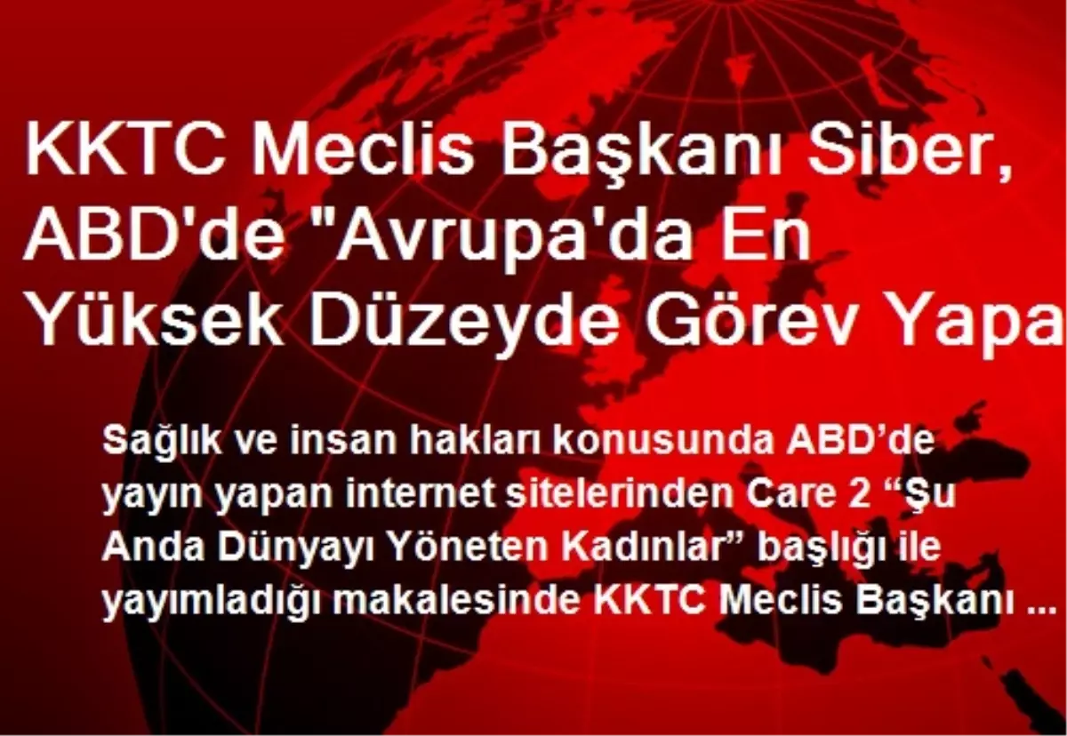 KKTC Meclis Başkanı Siber, ABD\'de "Avrupa\'da En Yüksek Düzeyde Görev Yapan 8 Kadından Biri" Olarak...