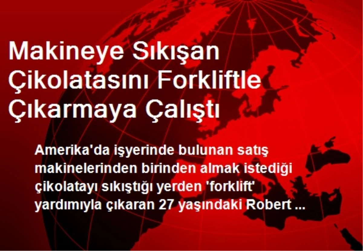 Makineye Sıkışan Çikolatasını Forkliftle Çıkarmaya Çalıştı