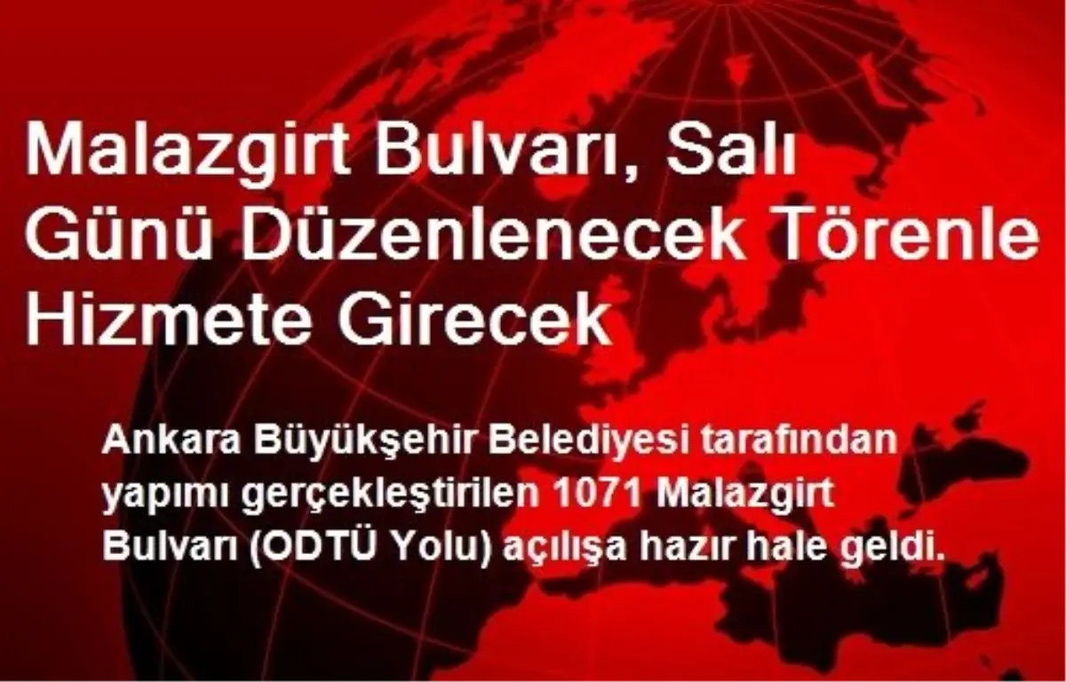 Malazgirt Bulvarı, Salı Günü Düzenlenecek Törenle Hizmete Girecek