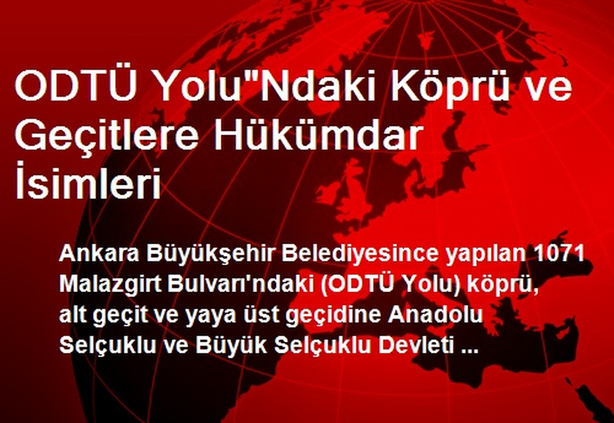 ODTÜ Yolu"Ndaki Köprü ve Geçitlere Hükümdar İsimleri
