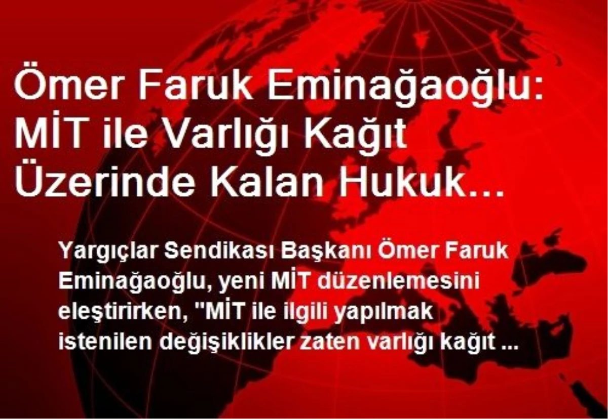 Ömer Faruk Eminağaoğlu: MİT ile Varlığı Kağıt Üzerinde Kalan Hukuk Devleti İyice Ortadan...