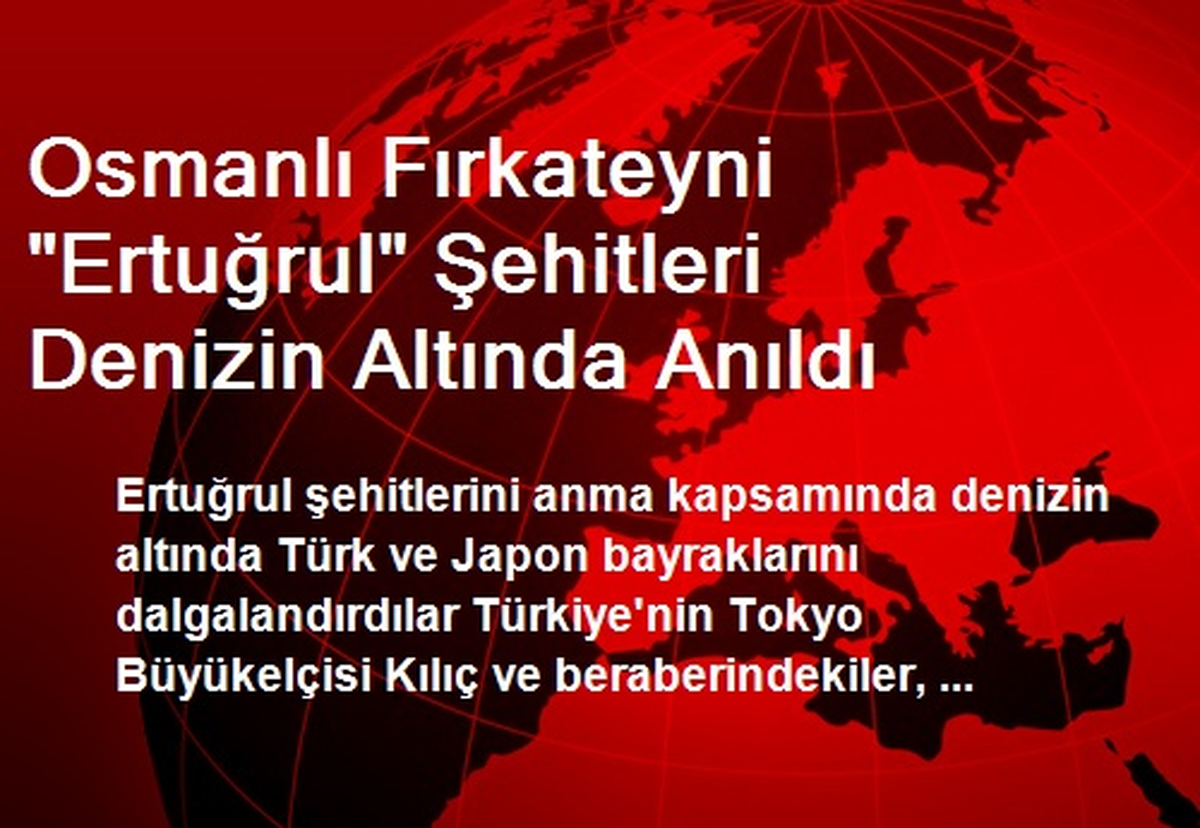 Osmanlı Fırkateyni "Ertuğrul" Şehitleri Denizin Altında Anıldı