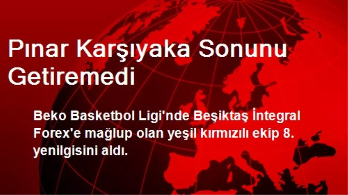 Pınar Karşıyaka Sonunu Getiremedi