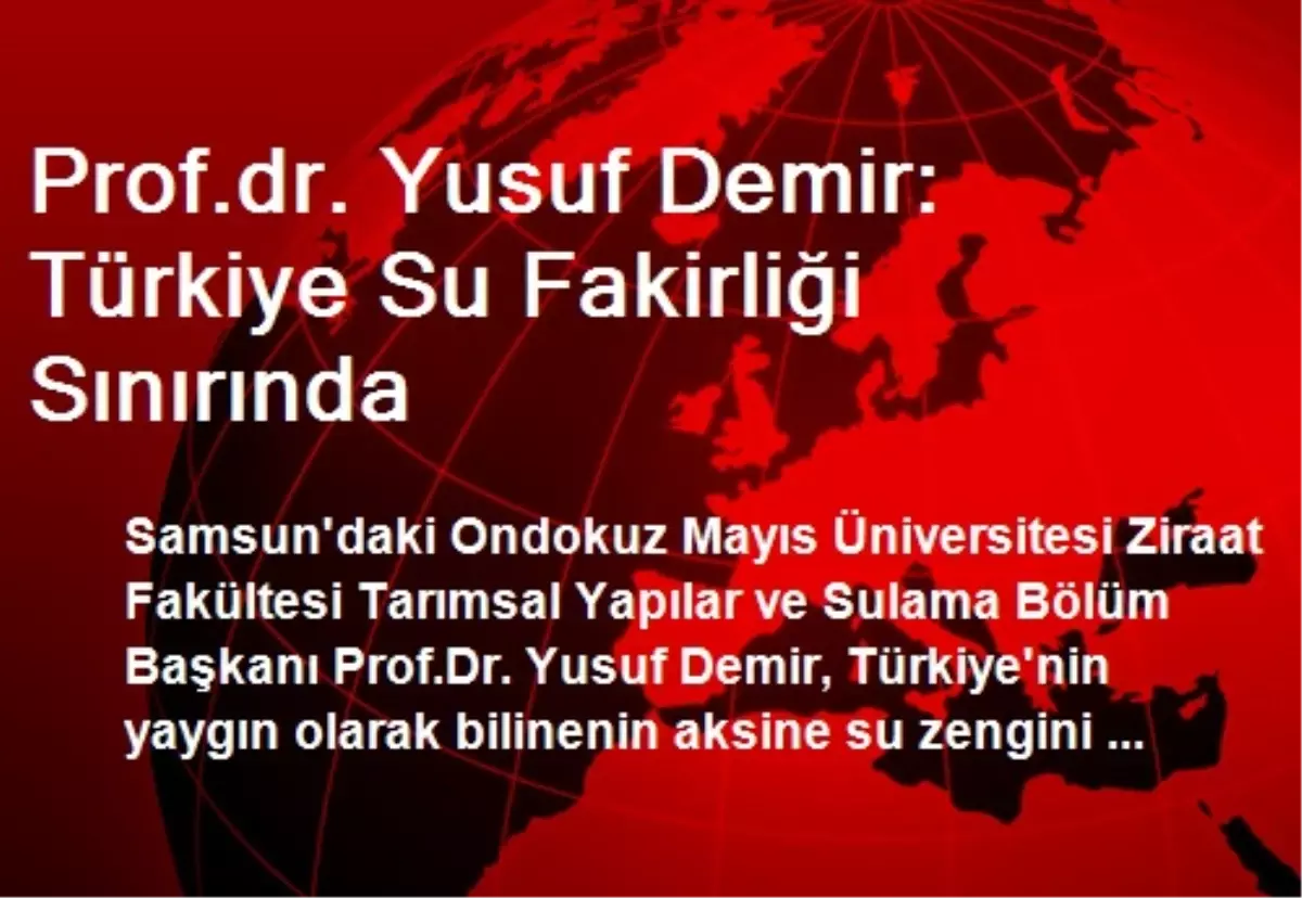 Prof.dr. Yusuf Demir: Türkiye Su Fakirliği Sınırında