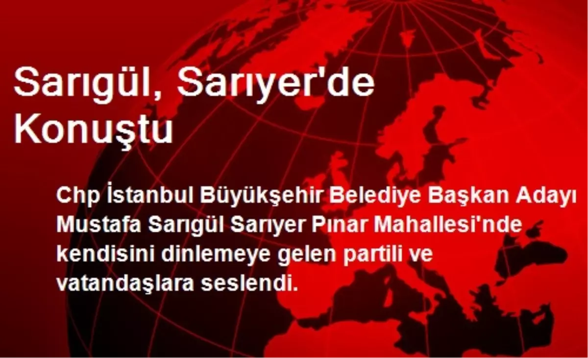 Sarıgül, Sarıyer\'de Konuştu