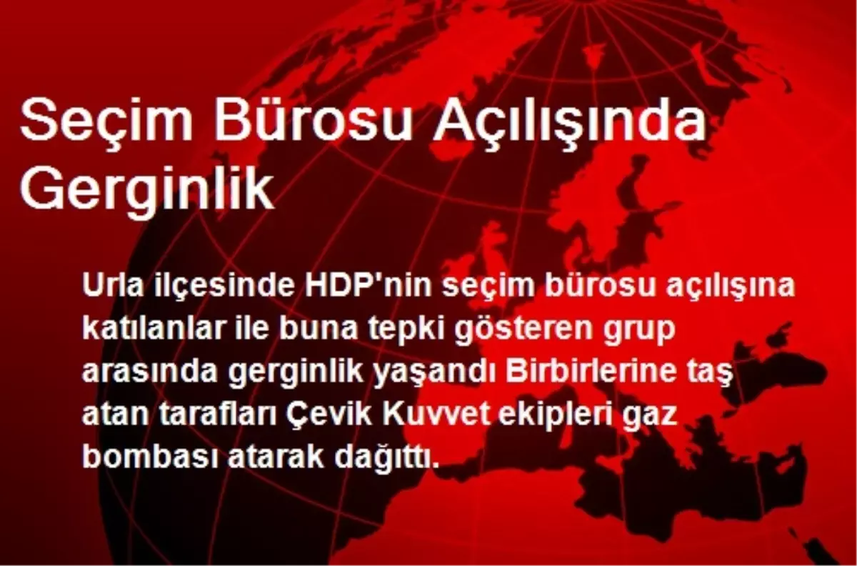 Seçim Bürosu Açılışında Gerginlik