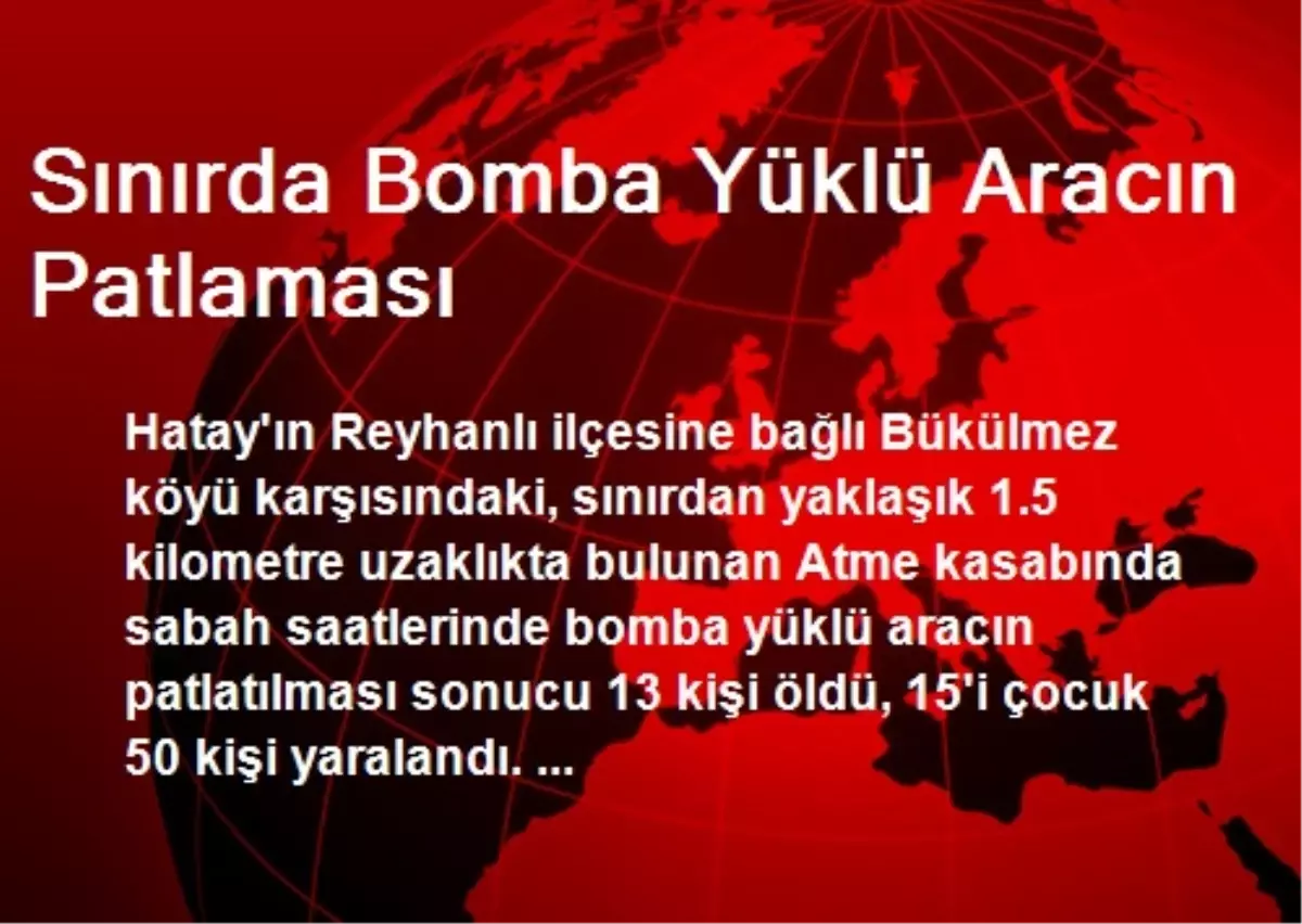 Sınırda Bomba Yüklü Aracın Patlaması