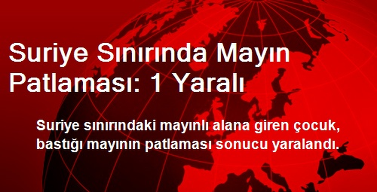 Suriye Sınırında Mayın Patlaması: 1 Yaralı