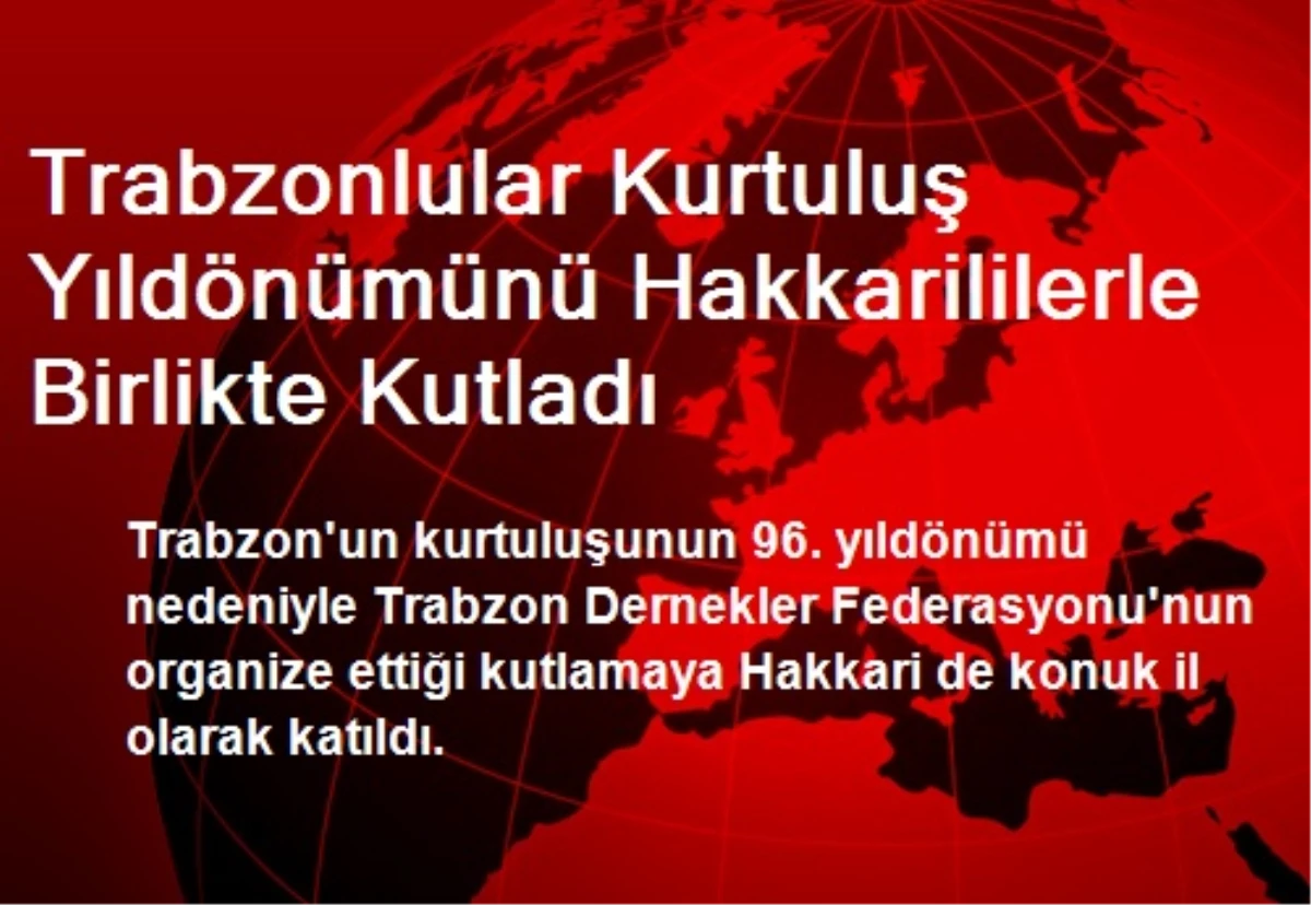 Trabzonlular Kurtuluş Yıldönümünü Hakkarililerle Birlikte Kutladı