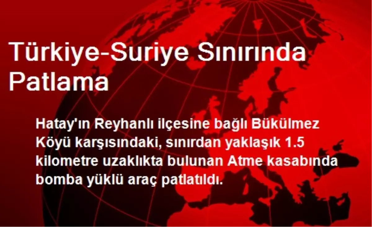 Türkiye-Suriye Sınırında Patlama