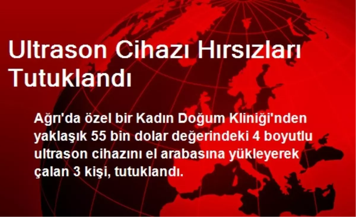 Ultrason Cihazı Hırsızları Tutuklandı