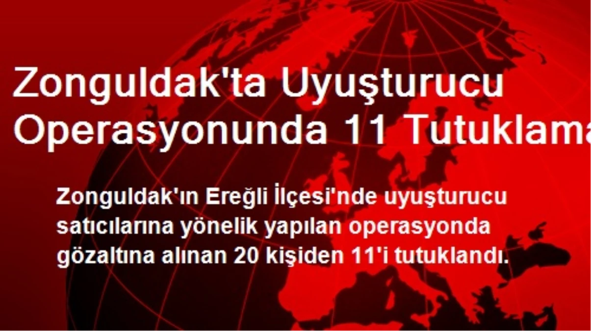 Zonguldak\'ta Uyuşturucu Operasyonunda 11 Tutuklama