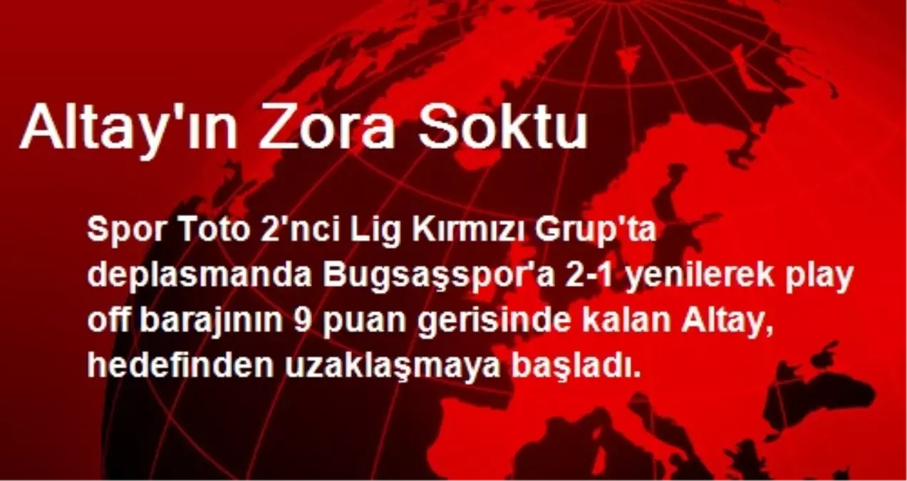 Altay\'ın Zora Soktu