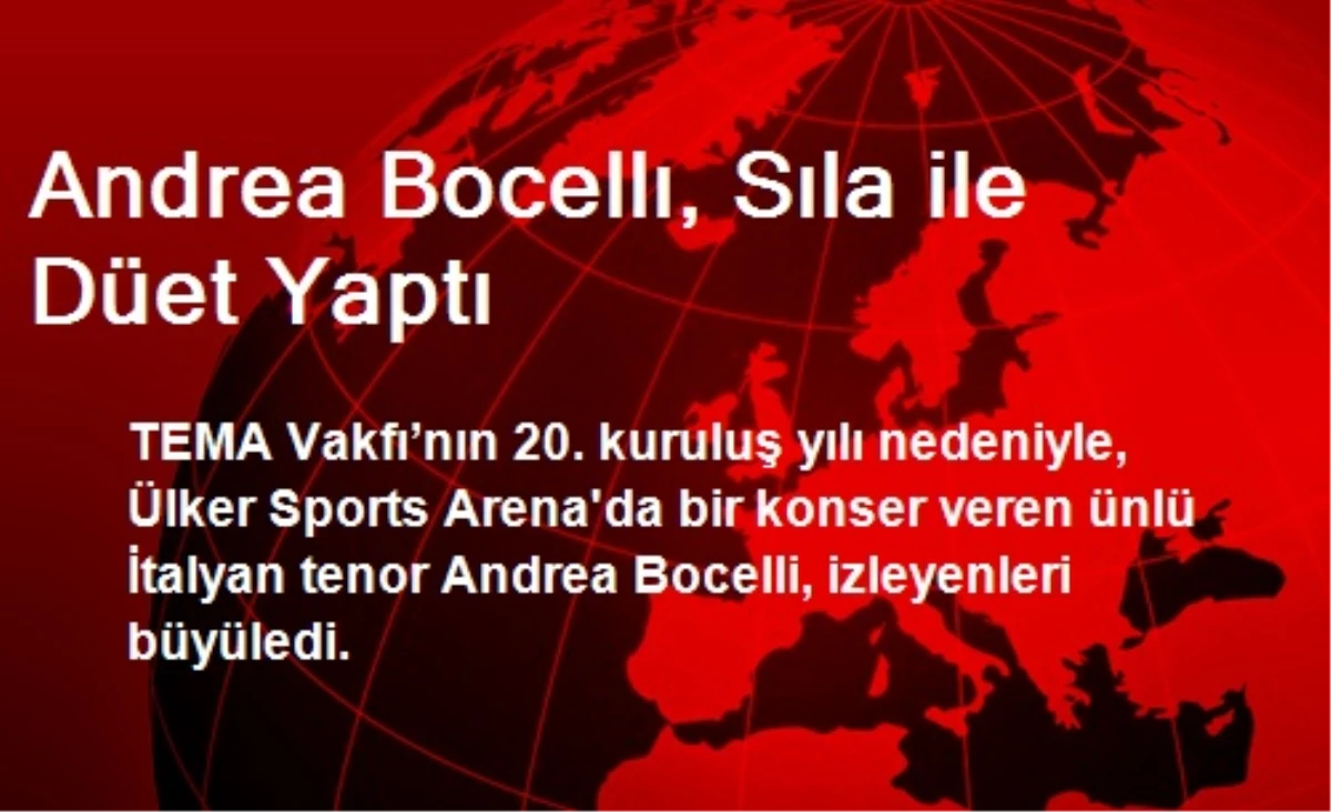 Andrea Bocelli, Sıla ile Düet Yaptı