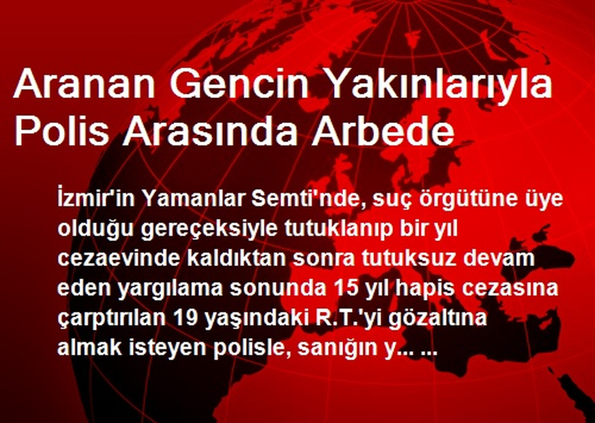 Aranan Gencin Yakınlarıyla Polis Arasında Arbede Çıktı