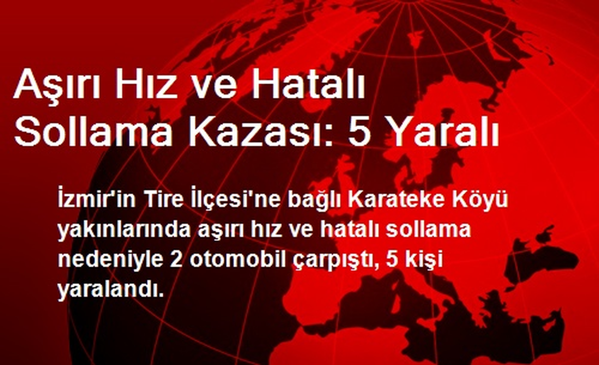 Aşırı Hız ve Hatalı Sollama Kazası: 5 Yaralı