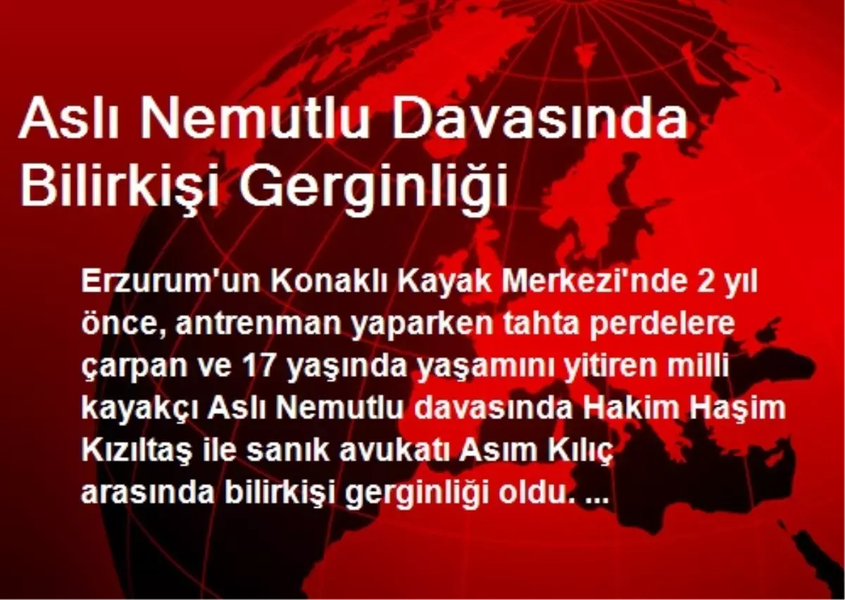 Aslı Nemutlu Davasında Bilirkişi Gerginliği