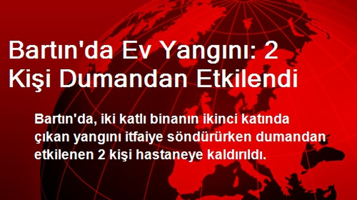Bartın\'da Ev Yangını: 2 Kişi Dumandan Etkilendi