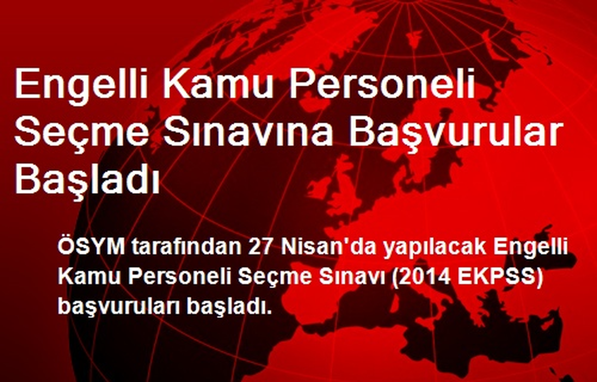 Engelli Kamu Personeli Seçme Sınavına Başvurular Başladı