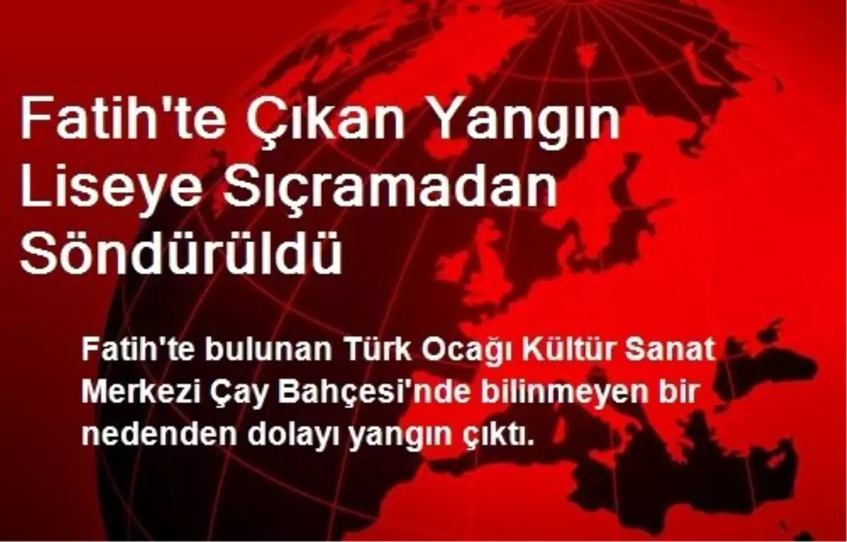 Fatih\'te Çıkan Yangın Liseye Sıçramadan Söndürüldü