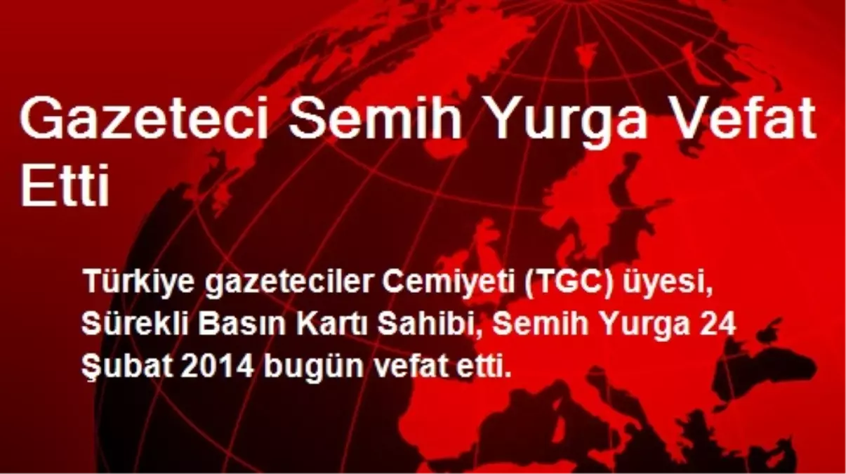 Gazeteci Semih Yurga Vefat Etti