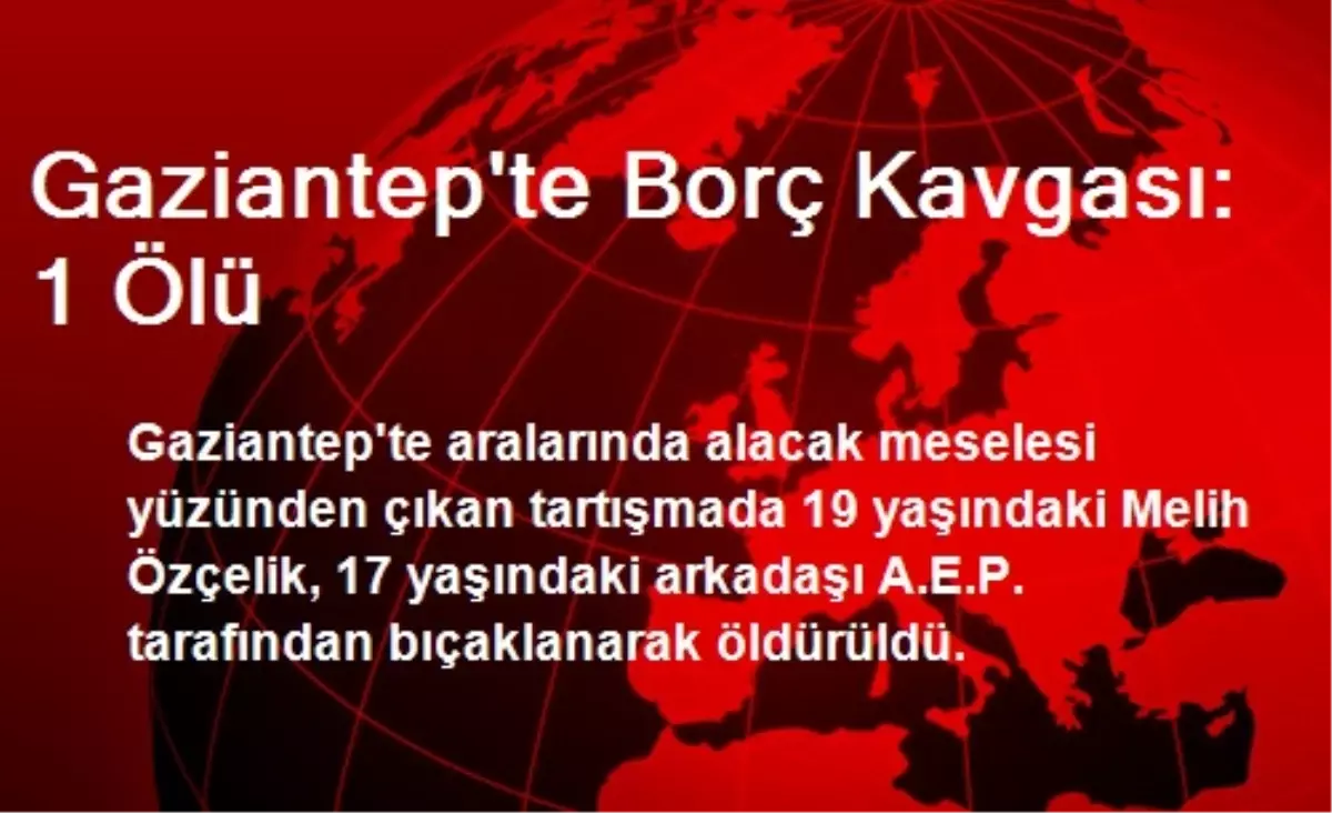 Gaziantep\'te Borç Kavgası: 1 Ölü