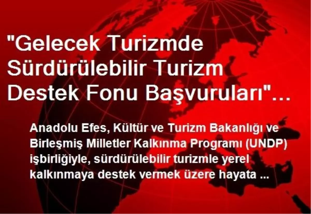 "Gelecek Turizmde Sürdürülebilir Turizm Destek Fonu Başvuruları" 11 Nisan\'a Kadar Sürecek