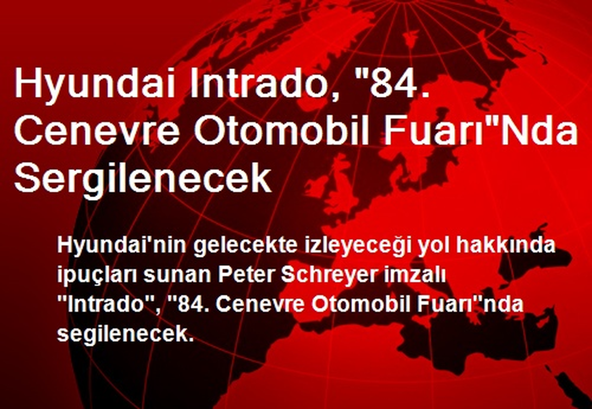 Hyundai Intrado, "84. Cenevre Otomobil Fuarı"Nda Sergilenecek