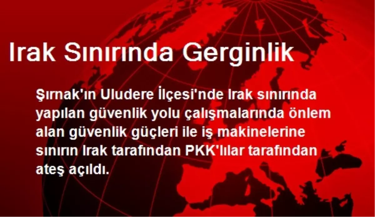 Irak Sınırında Gerginlik