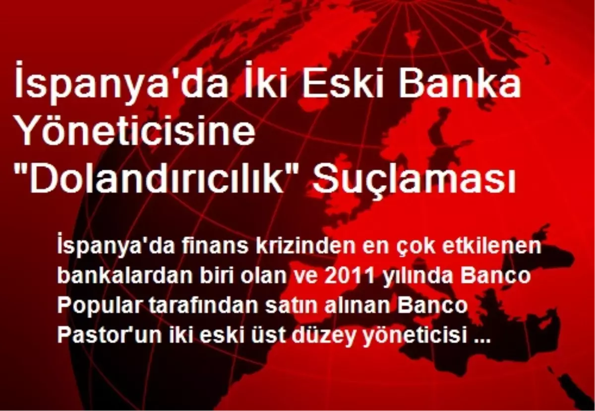 İspanya\'da İki Eski Banka Yöneticisine "Dolandırıcılık" Suçlaması