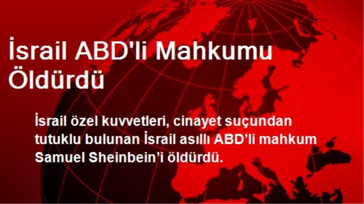 İsrail ABD\'li Mahkumu Öldürdü