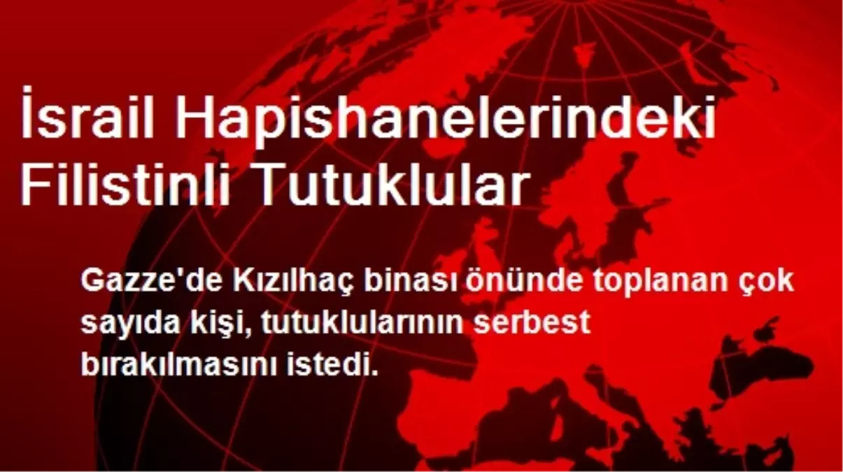 İsrail Hapishanelerindeki Filistinli Tutuklular