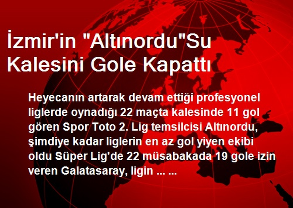 İzmir\'in "Altınordu"Su Kalesini Gole Kapattı
