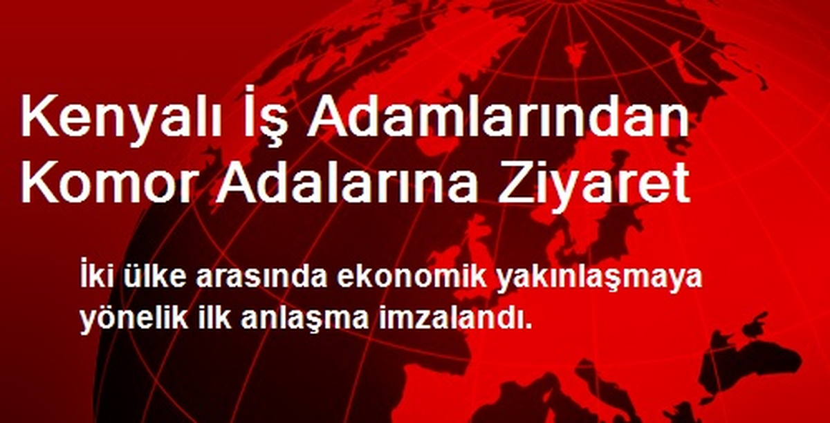 Kenyalı İş Adamlarından Komor Adalarına Ziyaret