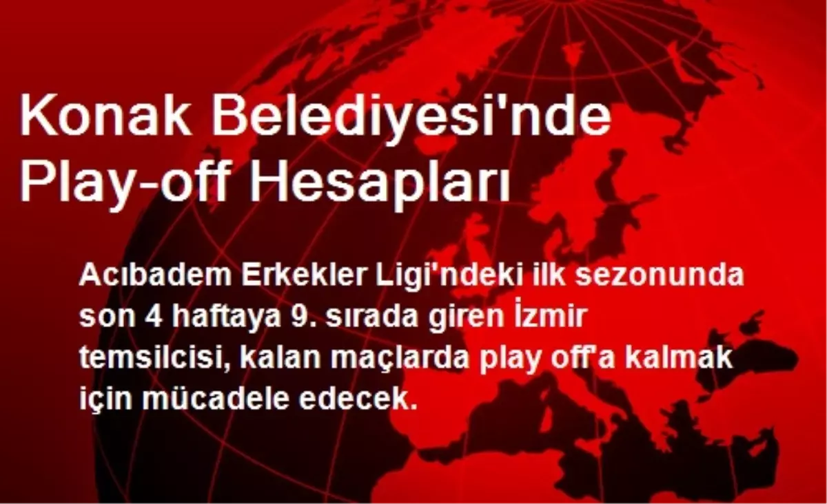 Konak Belediyesi\'nde Play-off Hesapları