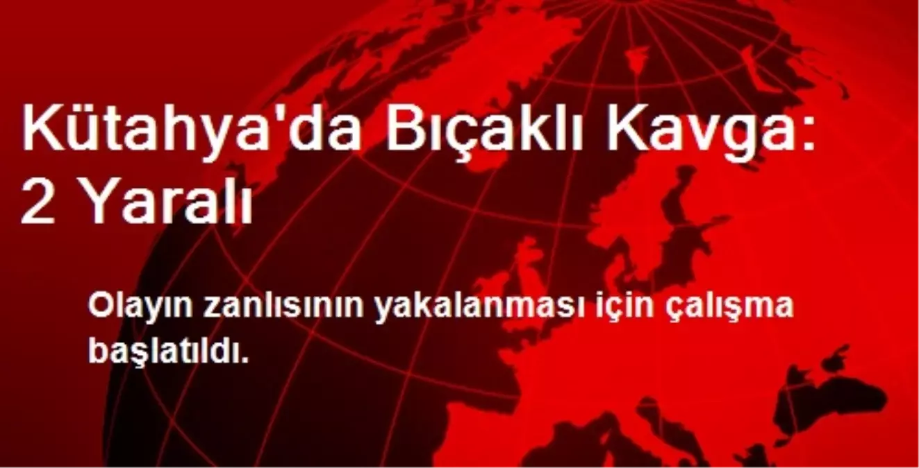 Kütahya\'da Bıçaklı Kavga: 2 Yaralı