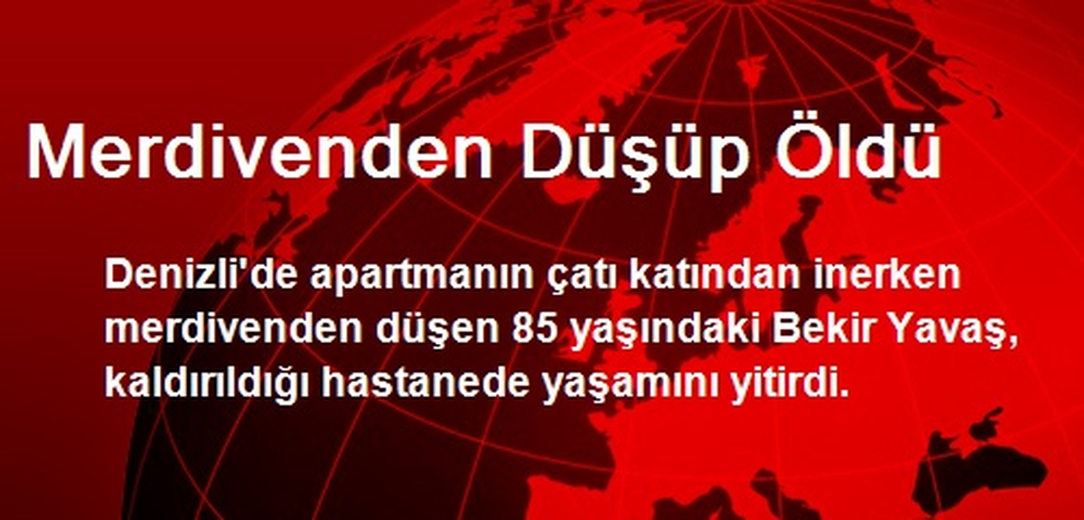 Merdivenden Düşüp Öldü