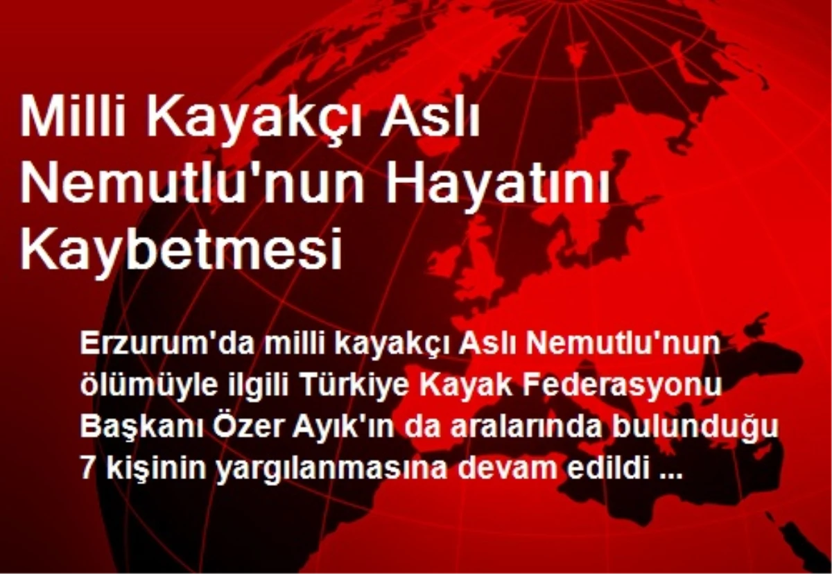 Milli Kayakçı Aslı Nemutlu\'nun Hayatını Kaybetmesi