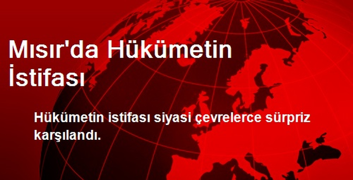 Mısır\'da Hükümetin İstifası