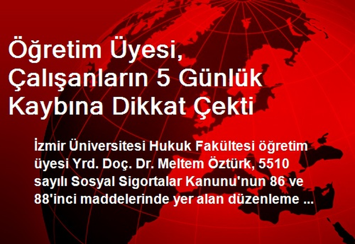 Öğretim Üyesi, Çalışanların 5 Günlük Kaybına Dikkat Çekti