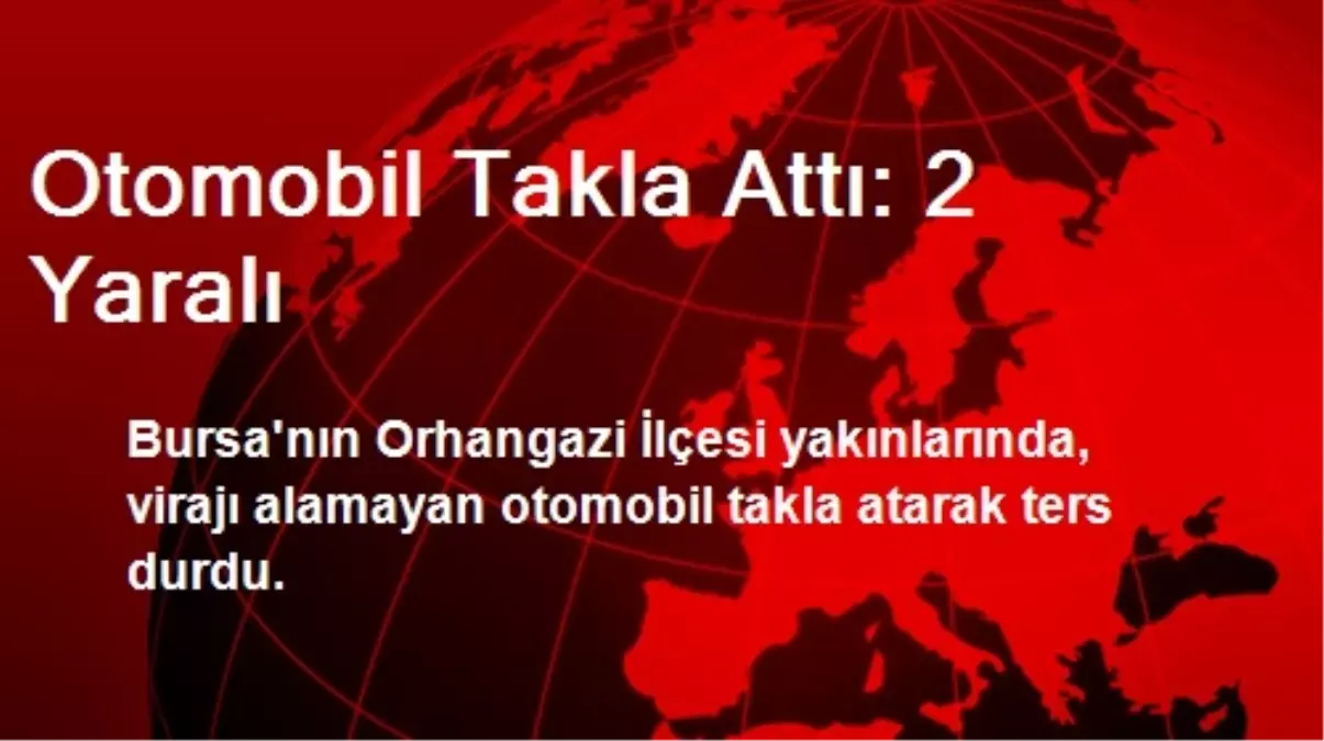 Otomobil Takla Attı: 2 Yaralı